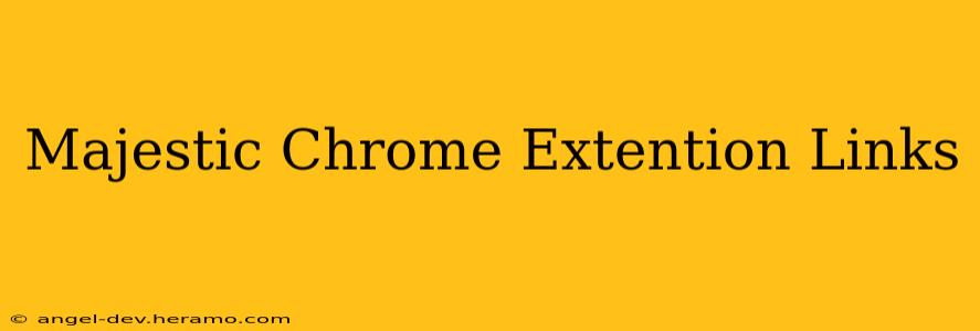 Majestic Chrome Extention Links