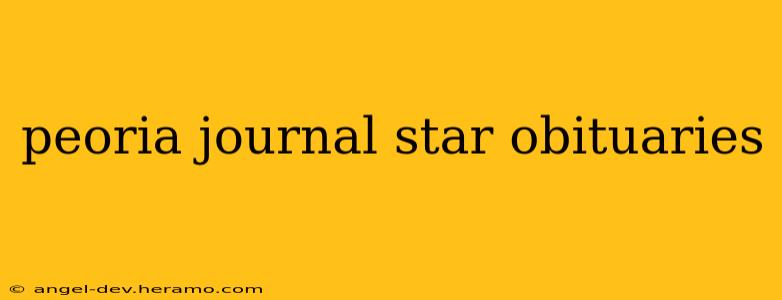 peoria journal star obituaries