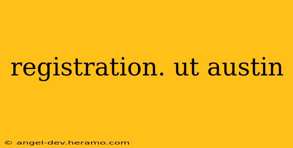 registration. ut austin
