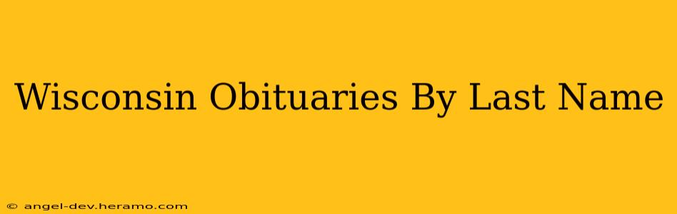 Wisconsin Obituaries By Last Name